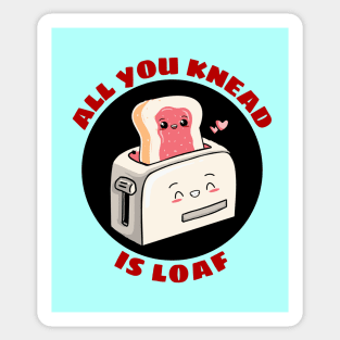 All You Knead Is Loaf | Cute Baker Pun Sticker